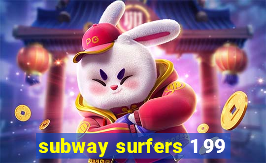 subway surfers 1 99